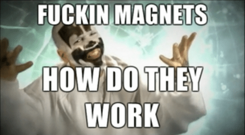 fuckin-magnets-how-do-they-work-me-irl-2952337.png